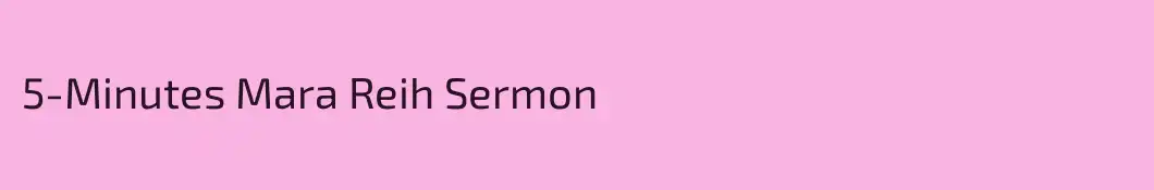 5-Minutes Mara Reih Sermon